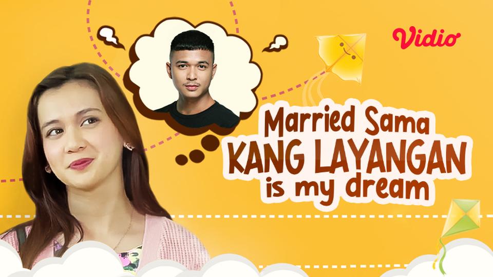 Married Sama Kang Layangan Is My Dream