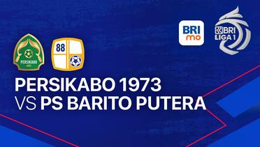 PERSIKABO 1973 vs PS Barito Putera - BRI Liga 1