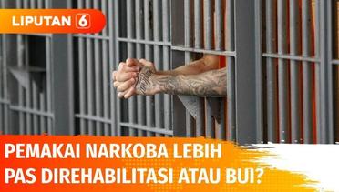 Rehabilitasi atau Penjara, Mana Hukuman yang Tepat Untuk Pemakai Narkoba? | Liputan 6