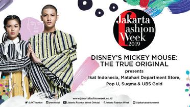 DISNEY'S MICKEY MOUSE: THE TRUE ORIGINAL presents Matahari Department Store, UBS Gold, Ikat Indonesia, Pop U & Suqma [JFW2019]
