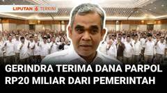Partai Gerindra Terima Bantuan Dana Partai Politik Rp20 Miliar, dari Pemerintah | Liputan 6