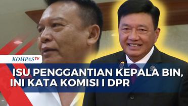 Anggota Respons Komisi I DPR, TB Hasanuddin Komentari soal Isu Pergantian Kepala BIN
