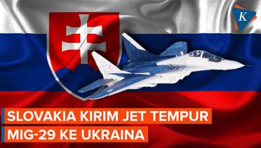 Tak Mau Ketinggalan, Slovakia Susul Polandia Kirim Jet Tempur MiG-29 ke Ukraina