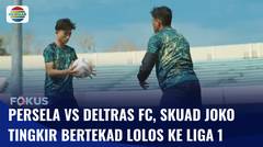 Deltras FC Pastikan Seluruh Pemain Siap Tempur Kontra Persela Lamongan | Fokus