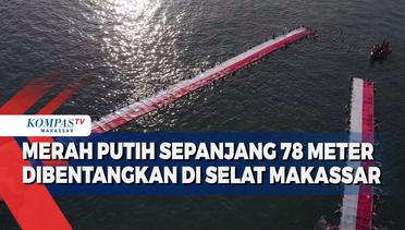 Merah Putih Sepanjang 78 Meter Dibentangkan Di Selat Makassar