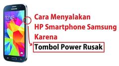 Cara Menyalakan HP Smartphone Samsung Tombol Power Rusak