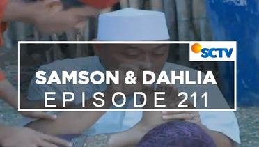Samson dan Dahlia - Episode 211