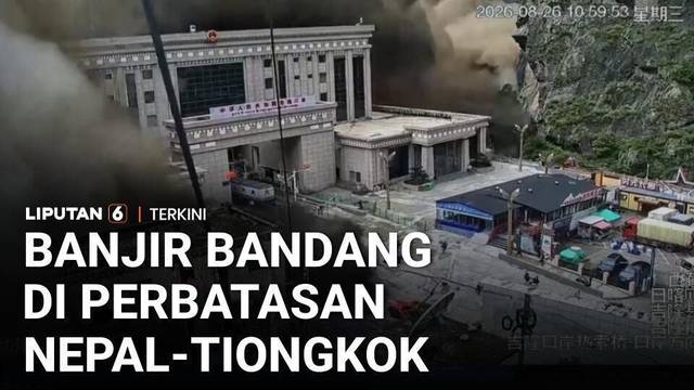 Detik-Detik Banjir Bandang Terjang Perbatasan Nepal-Tiongkok | Liputan 6