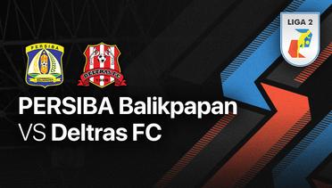 Full Match - PERSIBA Balikpapan vs Deltras FC | Liga 2 2022/23