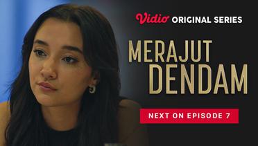 Merajut Dendam - Vidio Original Series | Next On	Episode 7