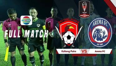 Full Match: Kalteng Putra vs Arema FC | Piala Presiden 2019