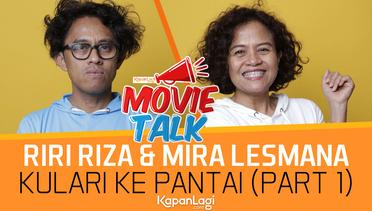 #MovieTalk Kulari ke Pantai - Riri Riza & Mira Lesmana (Part 1)