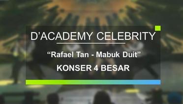 Rafael Tan - Mabuk Duit  (Konser 4 Besar D'Academy Celebrity)