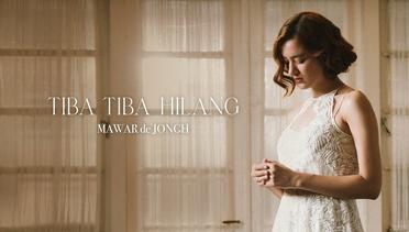 Mawar de Jongh - Tiba Tiba Hilang | Official Music Video