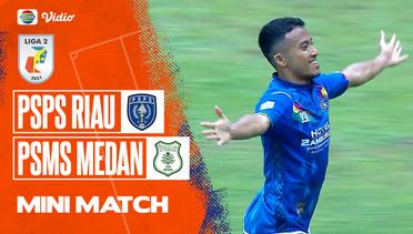 Mini Match - PSPS Riau VS PSMS Medan | Liga 2 2022/2023