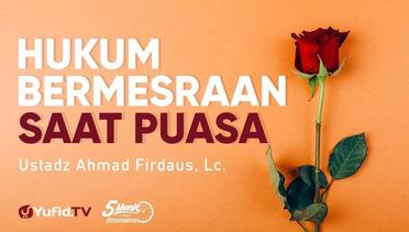 Hukum Bermesraan saat Puasa - Ustadz Ahmad Firdaus, Lc. - 5 Menit yang Menginspirasi