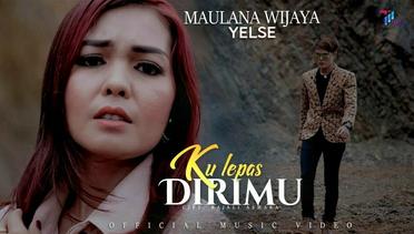 Maulana Wijaya feat Yelse - Ku Lepas Dirimu (Official Music Video)
