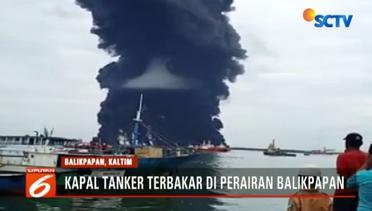 Detik-Detik Kapal Tanker di Perairan Balikpapan Terbakar - Liputan6 Petang Terkini
