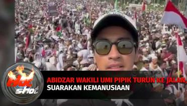 Abidzar Wakili Umi Pipik Turun ke Jalan,Suarakan Kemanusiaan | Hot Shot