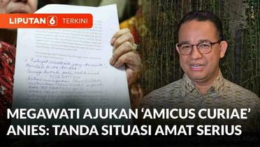 Respons Anies Baswedan Saat Megawati Ajukan Amicus Curiae ke Mahkamah Konstitusi | Liputan 6