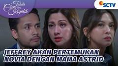 Jeffrey Mau Pertemukan Mama Astrid & Novia | Takdir Cinta yang Kupilih - Episode 565