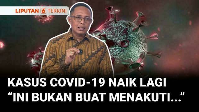 Edaran Kemenkes Soal Kasus Covid-19, Kepala PCO: Bukan untuk Menakut-nakuti: Liputan 6