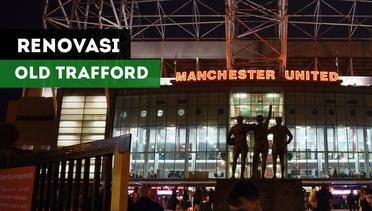 Manchester United akan Renovasi Old Trafford