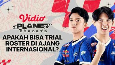 Vidio Planet Esports Eps 16 - Apakah Bisa Trial Roster di Ajang Internasional?