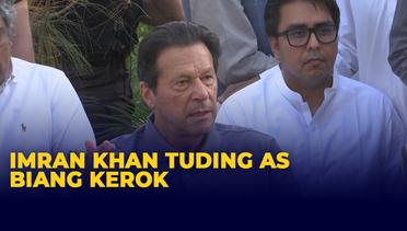 Imran Khan Tuding AS Aktor Utama di Balik Penggulingan Dirinya Sebagai PM Pakistan