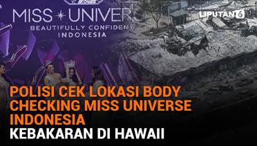 Polisi Cek Lokasi Body Checking Miss Universe Indonesia, Kebakaran di Hawaii