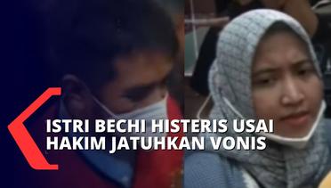 Divonis 7 Tahun Penjara, Istri Bechi Teriak Histeris Tak Terima Putusan Hakim!
