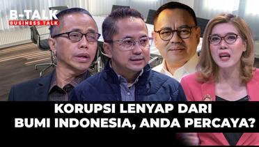 Korupsi Lenyap Dari Bumi Indonesia, Anda Percaya? | B-TALK