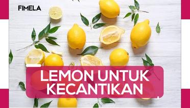 Mengenal Manfaat Lemon untuk Kecantikan dan Cara Membuatnya Menjadi Masker Wajah