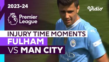 Momen Injury Time | Fulham vs Man City | Premier League 2023/24