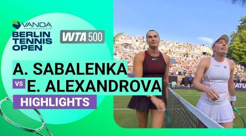 Aryna Sabalenka vs Ekaterina Alexandrova - Women's Singles Round of 16 | WTA 500: VANDA Pharmaceuticals Berlin Tennis Open 2026