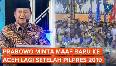 Kalah Saat Pilpres 2019, Prabowo Baru Ke Aceh Lagi dan Minta Maaf