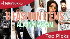 Top Picks - 6 Fashion Item Ala Instagram