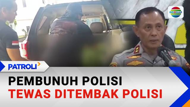 Pembunuh Polisi Tewas Ditembak Polisi | Patroli