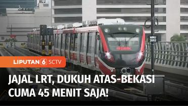 LRT Jabodetabek Siap Uji Coba 12 Juli 2023, Dukuh Atas-Bekasi Cuma 45 Menit Saja! | Liputan 6