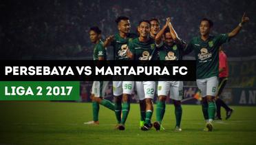 Highlights Liga 2 2017, Persebaya Surabaya vs Martapura FC 2-0