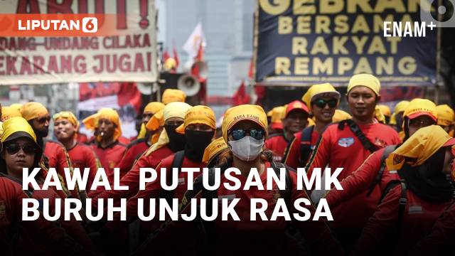 Kawal Putusan Mahkamah Konstitusi, Buruh Lakukan Aksi Unjuk Rasa