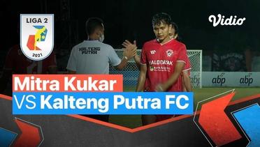 Mini Match - Mitra Kukar 2 vs 0 Kalteng Putra FC   | Liga 2 2021/2022