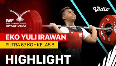 Highlights | Putra 67 kg - Kelas B ( Eko Yuli Irawan ) | IWF World Championships 2023
