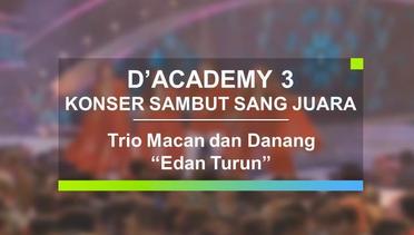 Trio Macan dan Danang - Edan Turun (Konser Sambut Sang Juara D'Academy 3)