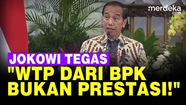 Keras Presiden Jokowi Tegur Semua Menteri: WTP Bukan Prestasi Tapi Kewajiban!