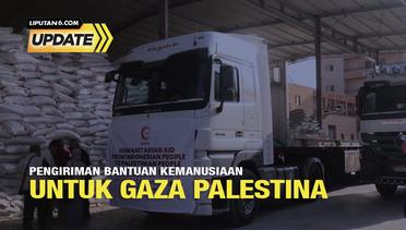 Liputan6 Update: Pengiriman Bantuan Kemanusiaan untuk Gaza Palestina