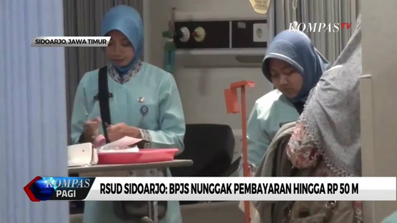 Rsud Sidoarjo Bpjs Nunggak Pembayaran Hingga Rp 50 M Kompas Tv Vidio