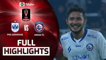 Full Highlights - PSIS Semarang VS Arema FC | Piala Presiden 2022