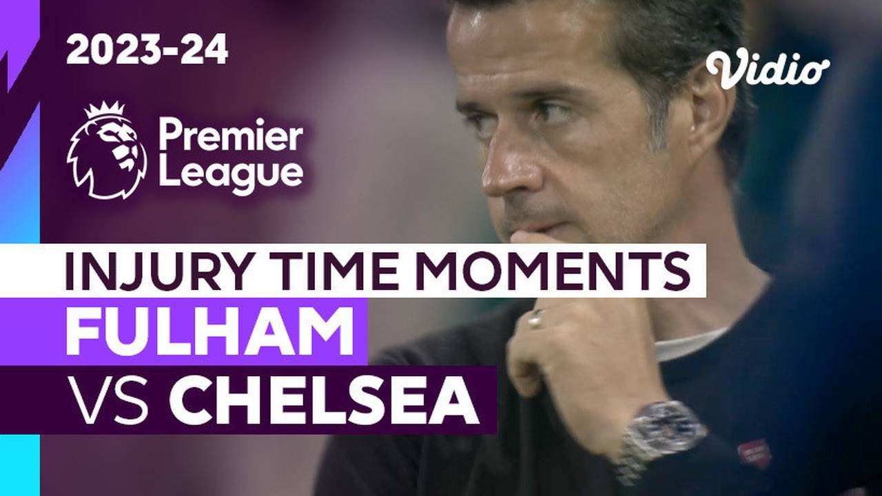 Momen Injury Time | Fulham vs Chelsea | Premier League 2023/24