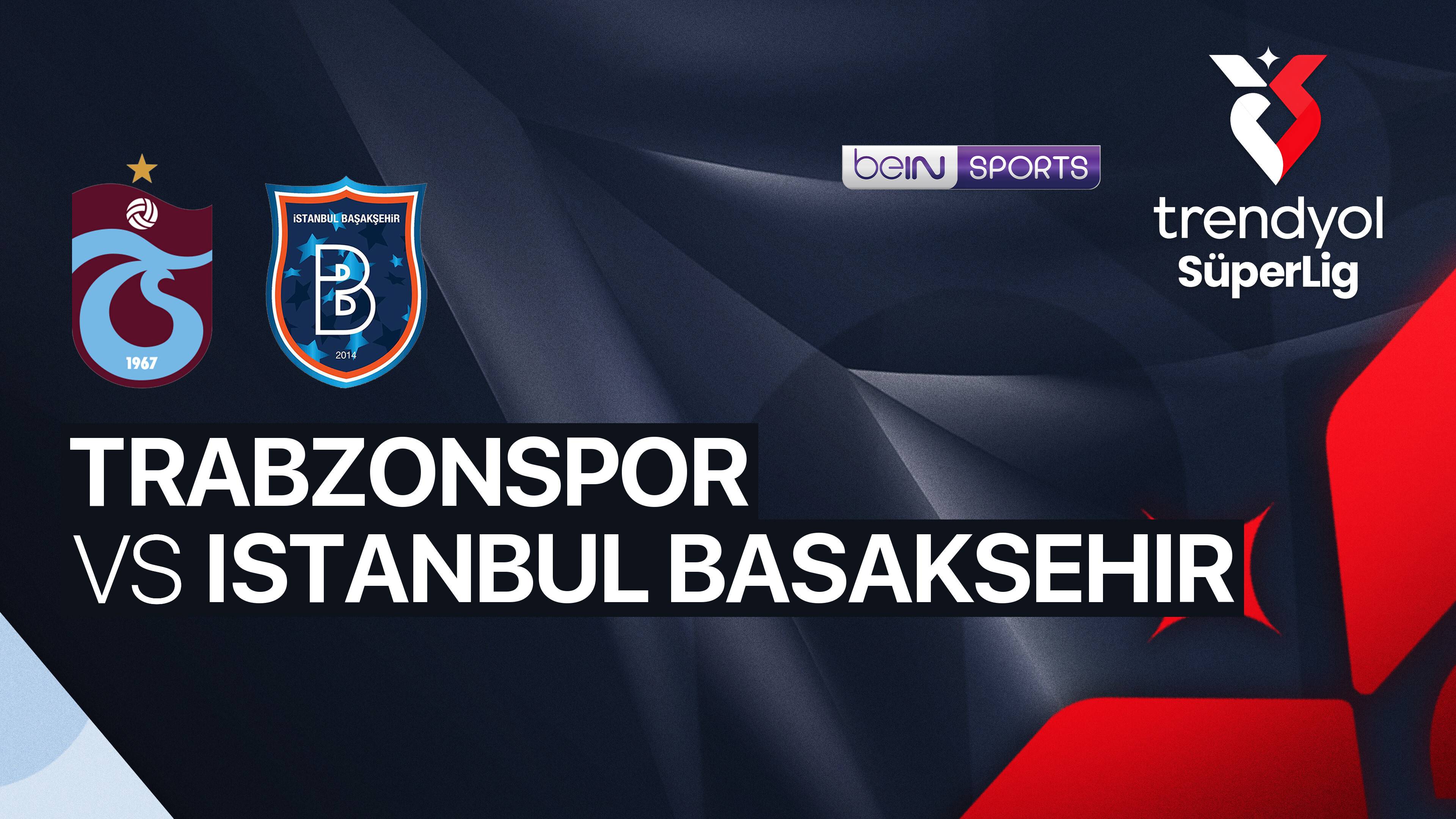 Trabzonspor Kulubu vs Istanbul Basaksehir F.K.
